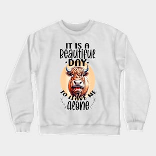 Beautiful Day To Leave Me Alone -Highland Bull Crewneck Sweatshirt